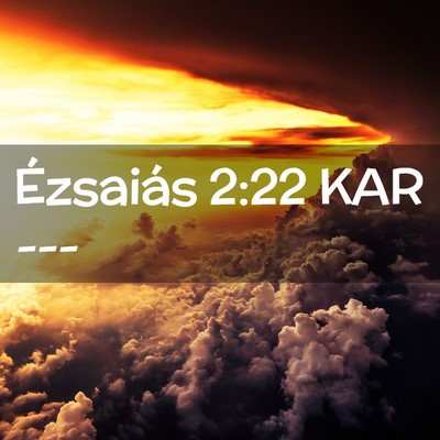Picture 02 - Ézsaiás 2:22 KAR -  - Bible Verse Picture