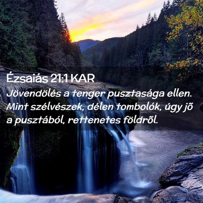 Picture 02 - Ézsaiás 21:1 KAR - Jövendölés a tenger pusztasága ellen. Mint - Bible Verse Picture