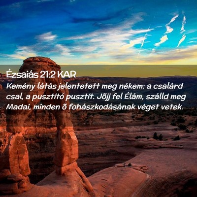 Picture 02 - Ézsaiás 21:2 KAR - Kemény látás jelentetett meg nékem: a - Bible Verse Picture