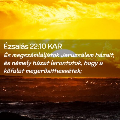 Picture 02 - Ézsaiás 22:10 KAR - És megszámláljátok Jeruzsálem házait, és - Bible Verse Picture