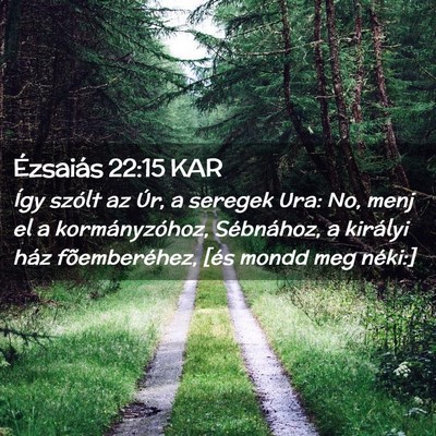 Picture 02 - Ézsaiás 22:15 KAR - Így szólt az Úr, a seregek Ura: No, menj el a - Bible Verse Picture