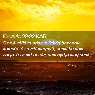 Picture 02 - Ézsaiás 22:22 KAR - S az õ vállára adom a Dávid házának - Bible Verse Picture