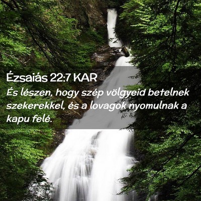 Picture 02 - Ézsaiás 22:7 KAR - És lészen, hogy szép völgyeid betelnek - Bible Verse Picture