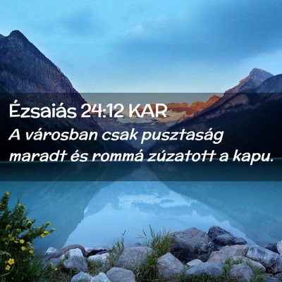 Picture 02 - Ézsaiás 24:12 KAR - A városban csak pusztaság maradt és rommá - Bible Verse Picture