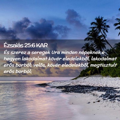 Picture 02 - Ézsaiás 25:6 KAR - És szerez a seregek Ura minden népeknek e - Bible Verse Picture
