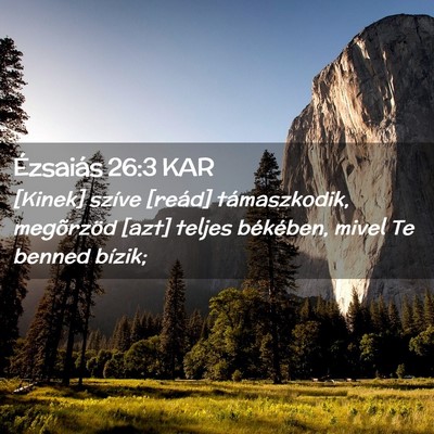 Picture 02 - Ézsaiás 26:3 KAR - [Kinek] szíve [reád] támaszkodik, megõrzöd - Bible Verse Picture