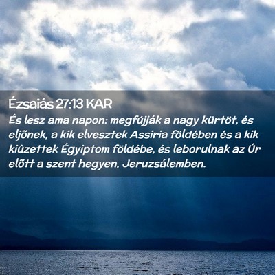 Picture 02 - Ézsaiás 27:13 KAR - És lesz ama napon: megfújják a nagy kürtöt, - Bible Verse Picture