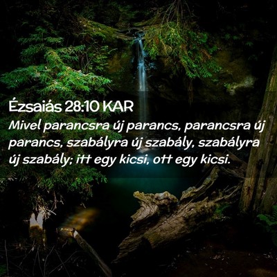 Picture 02 - Ézsaiás 28:10 KAR - Mivel parancsra új parancs, parancsra új - Bible Verse Picture
