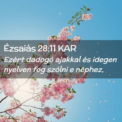 Picture 02 - Ézsaiás 28:11 KAR - Ezért dadogó ajakkal és idegen nyelven fog - Bible Verse Picture