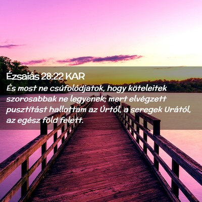 Picture 02 - Ézsaiás 28:22 KAR - És most ne csúfolódjatok, hogy köteleitek - Bible Verse Picture
