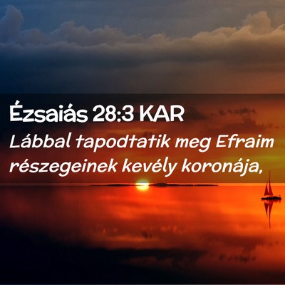 Picture 02 - Ézsaiás 28:3 KAR - Lábbal tapodtatik meg Efraim részegeinek - Bible Verse Picture