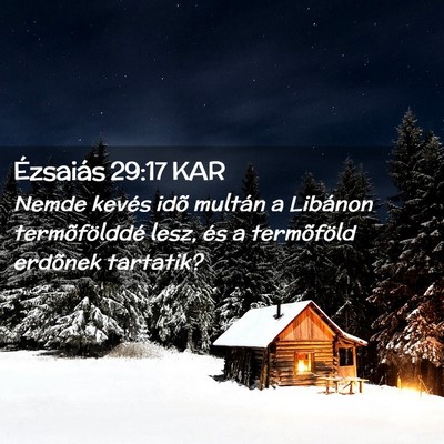 Picture 02 - Ézsaiás 29:17 KAR - Nemde kevés idõ multán a Libánon - Bible Verse Picture