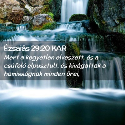 Picture 02 - Ézsaiás 29:20 KAR - Mert a kegyetlen elveszett, és a csúfoló - Bible Verse Picture