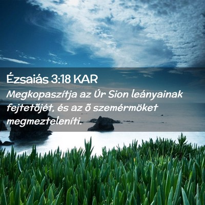 Picture 02 - Ézsaiás 3:18 KAR - Megkopaszítja az Úr Sion leányainak - Bible Verse Picture
