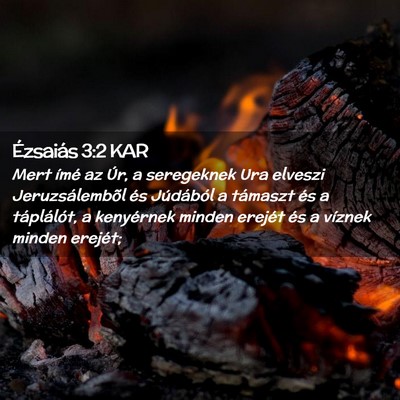 Picture 02 - Ézsaiás 3:2 KAR - Mert ímé az Úr, a seregeknek Ura elveszi - Bible Verse Picture