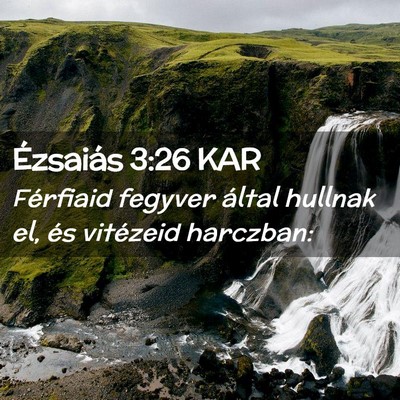 Picture 02 - Ézsaiás 3:26 KAR - Férfiaid fegyver által hullnak el, és - Bible Verse Picture