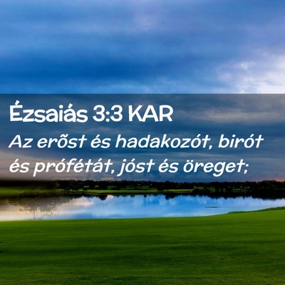 Picture 02 - Ézsaiás 3:3 KAR - Az erõst és hadakozót, birót és prófétát, - Bible Verse Picture