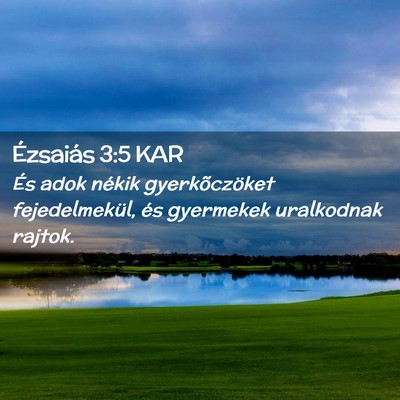 Picture 02 - Ézsaiás 3:5 KAR - És adok nékik gyerkõczöket fejedelmekül, és - Bible Verse Picture