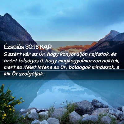 Picture 02 - Ézsaiás 30:18 KAR - S azért vár az Úr, hogy könyörüljön - Bible Verse Picture