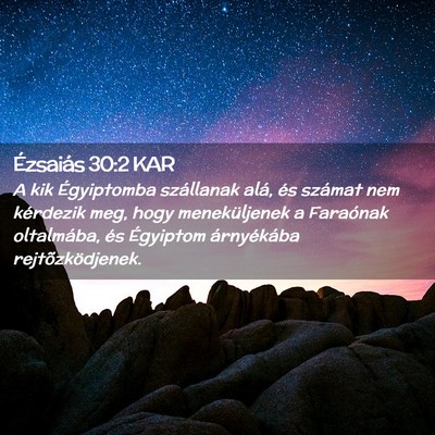 Picture 02 - Ézsaiás 30:2 KAR - A kik Égyiptomba szállanak alá, és számat - Bible Verse Picture