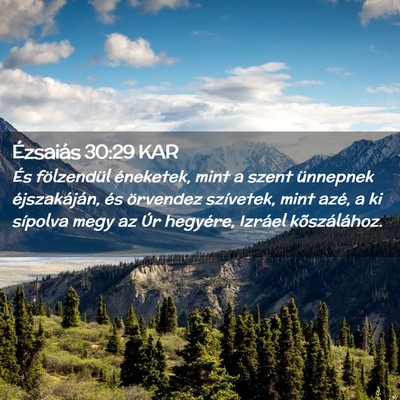 Picture 02 - Ézsaiás 30:29 KAR - És fölzendül éneketek, mint a szent ünnepnek - Bible Verse Picture