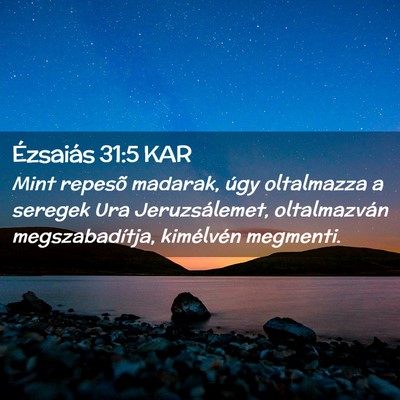 Picture 02 - Ézsaiás 31:5 KAR - Mint repesõ madarak, úgy oltalmazza a seregek - Bible Verse Picture