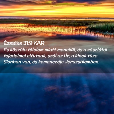 Picture 02 - Ézsaiás 31:9 KAR - És kõszála félelem miatt menekül, és a - Bible Verse Picture