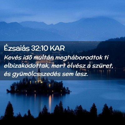 Picture 02 - Ézsaiás 32:10 KAR - Kevés idõ multán megháborodtok ti - Bible Verse Picture