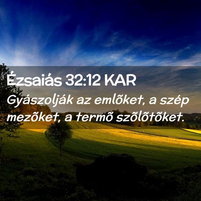 Picture 02 - Ézsaiás 32:12 KAR - Gyászolják az emlõket, a szép mezõket, a - Bible Verse Picture
