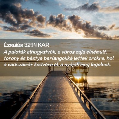 Picture 02 - Ézsaiás 32:14 KAR - A paloták elhagyatvák, a város zaja elnémult, - Bible Verse Picture