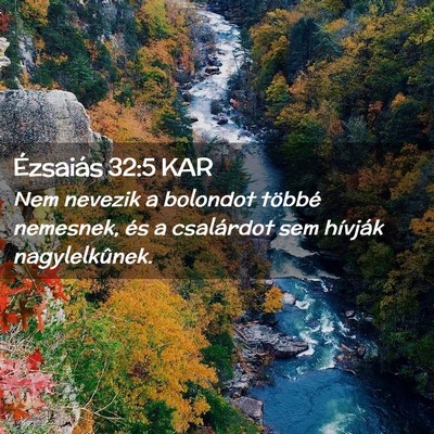 Picture 02 - Ézsaiás 32:5 KAR - Nem nevezik a bolondot többé nemesnek, és a - Bible Verse Picture