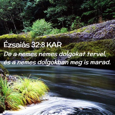 Picture 02 - Ézsaiás 32:8 KAR - De a nemes nemes dolgokat tervel, és a nemes - Bible Verse Picture