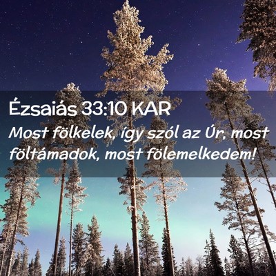 Picture 02 - Ézsaiás 33:10 KAR - Most fölkelek, így szól az Úr, most - Bible Verse Picture
