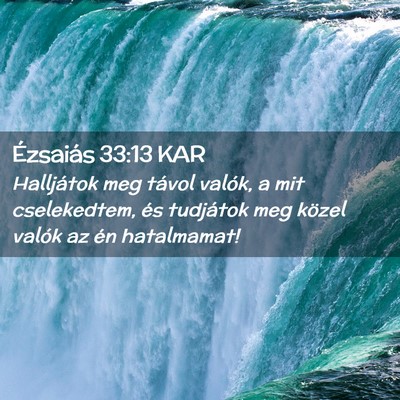 Picture 02 - Ézsaiás 33:13 KAR - Halljátok meg távol valók, a mit cselekedtem, - Bible Verse Picture