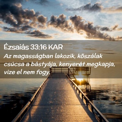 Picture 02 - Ézsaiás 33:16 KAR - Az magasságban lakozik, kõszálak csúcsa a - Bible Verse Picture
