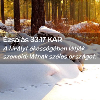 Picture 02 - Ézsaiás 33:17 KAR - A királyt ékességében látják szemeid; - Bible Verse Picture