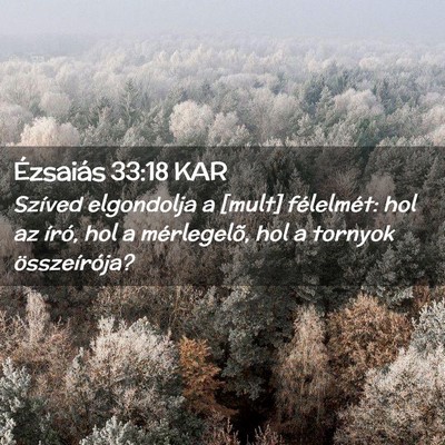 Picture 02 - Ézsaiás 33:18 KAR - Szíved elgondolja a [mult] félelmét: hol az - Bible Verse Picture