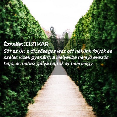 Picture 02 - Ézsaiás 33:21 KAR - Sõt az Úr, a dicsõséges lesz ott nékünk - Bible Verse Picture