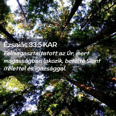 Picture 02 - Ézsaiás 33:5 KAR - Felmagasztaltatott az Úr, mert magasságban - Bible Verse Picture