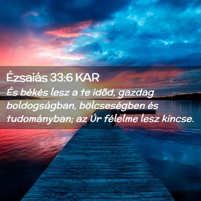 Picture 02 - Ézsaiás 33:6 KAR - És békés lesz a te idõd, gazdag - Bible Verse Picture