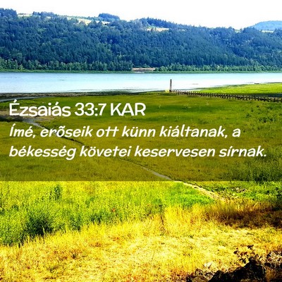 Picture 02 - Ézsaiás 33:7 KAR - Ímé, erõseik ott künn kiáltanak, a - Bible Verse Picture