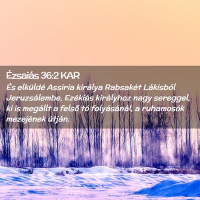 Picture 02 - Ézsaiás 36:2 KAR - És elküldé Assiria királya Rabsakét - Bible Verse Picture