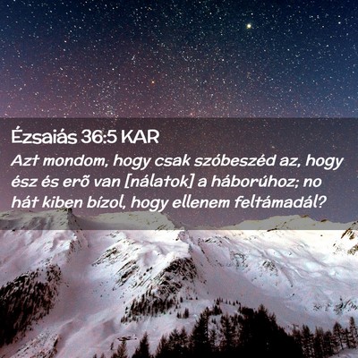 Picture 02 - Ézsaiás 36:5 KAR - Azt mondom, hogy csak szóbeszéd az, hogy ész - Bible Verse Picture