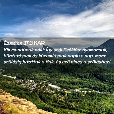 Picture 02 - Ézsaiás 37:3 KAR - Kik mondának néki: Így szól Ezékiás: - Bible Verse Picture
