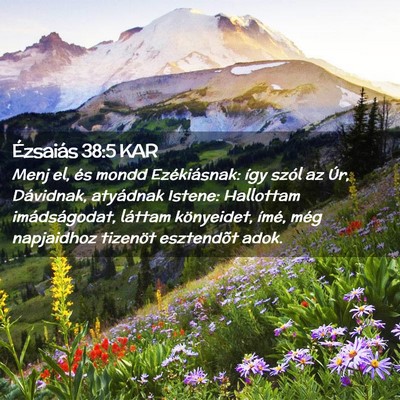 Picture 02 - Ézsaiás 38:5 KAR - Menj el, és mondd Ezékiásnak: így szól az - Bible Verse Picture