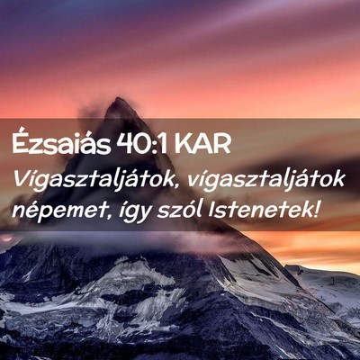 Picture 02 - Ézsaiás 40:1 KAR - Vígasztaljátok, vígasztaljátok népemet, így - Bible Verse Picture