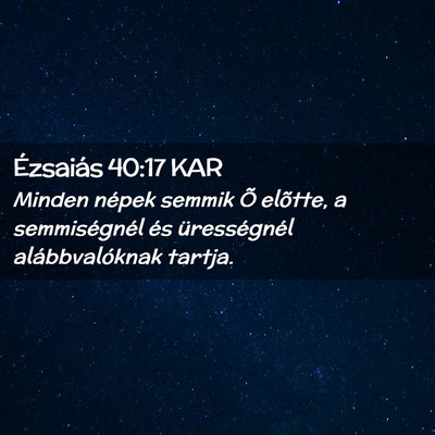 Picture 02 - Ézsaiás 40:17 KAR - Minden népek semmik Õ elõtte, a semmiségnél - Bible Verse Picture