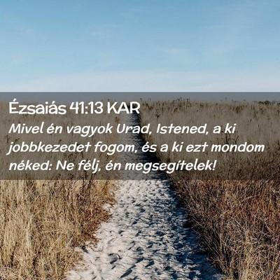 Picture 02 - Ézsaiás 41:13 KAR - Mivel én vagyok Urad, Istened, a ki jobbkezedet - Bible Verse Picture