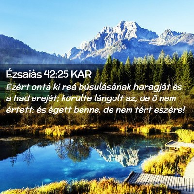 Picture 02 - Ézsaiás 42:25 KAR - Ezért ontá ki reá búsulásának haragját és - Bible Verse Picture