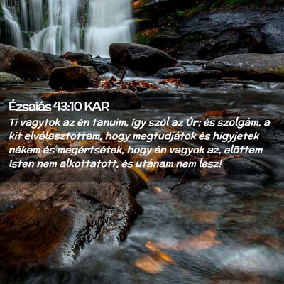 Picture 02 - Ézsaiás 43:10 KAR - Ti vagytok az én tanuim, így szól az Úr; és - Bible Verse Picture